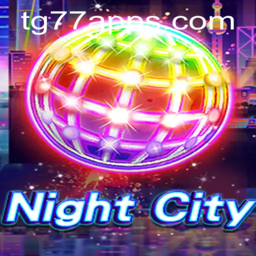 The Immersive World of NightCity and the Thrills of TG77